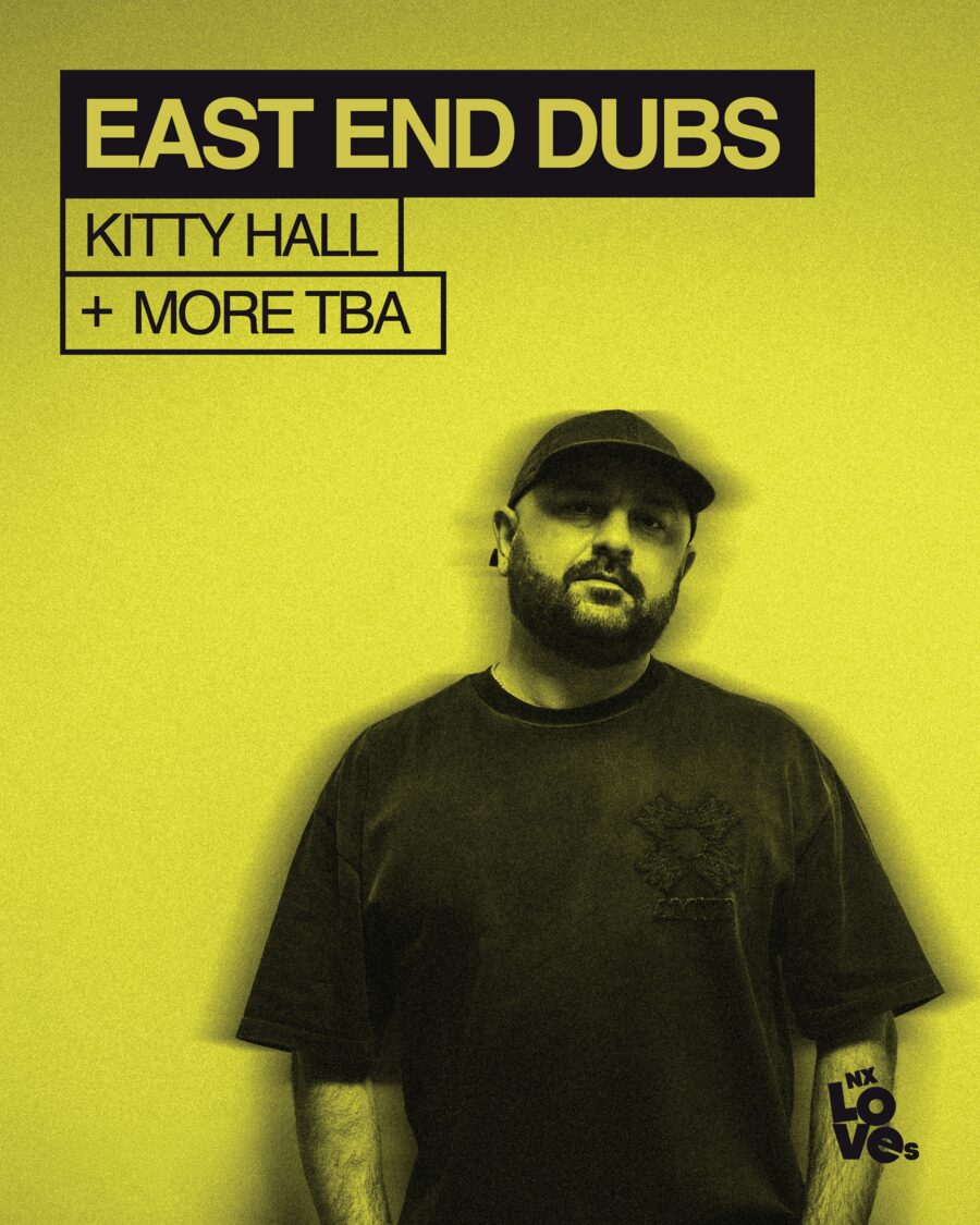 East End Dubs, with Kitty Hall and more to be announced. NX Newcastle.